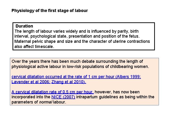 Physiology of the first stage of labour Duration The length of labour varies widely