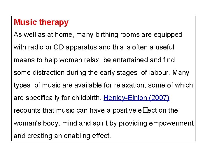 Music therapy As well as at home, many birthing rooms are equipped with radio