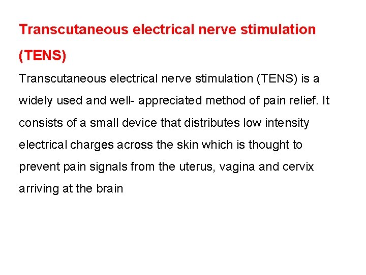 Transcutaneous electrical nerve stimulation (TENS) is a widely used and well- appreciated method of