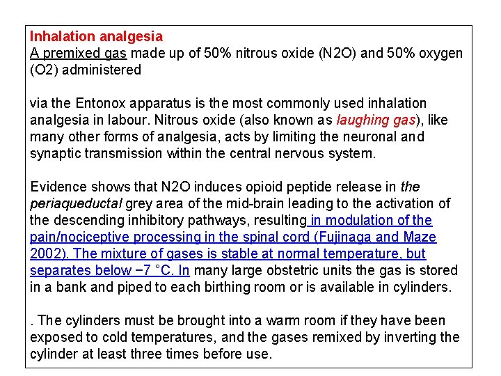 Inhalation analgesia A premixed gas made up of 50% nitrous oxide (N 2 O)