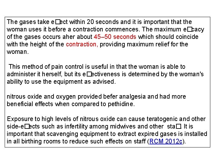 The gases take e�ect within 20 seconds and it is important that the woman