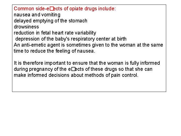 Common side-e�ects of opiate drugs include: nausea and vomiting delayed emptying of the stomach