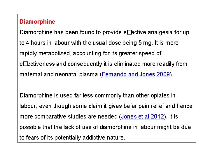 Diamorphine has been found to provide e�ective analgesia for up to 4 hours in