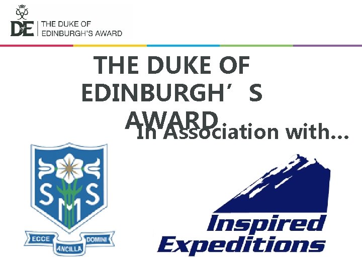 THE DUKE OF EDINBURGH’S AWARD In Association with… 