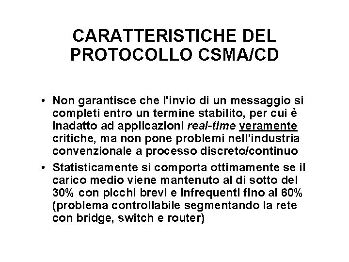 CARATTERISTICHE DEL PROTOCOLLO CSMA/CD • Non garantisce che l'invio di un messaggio si completi
