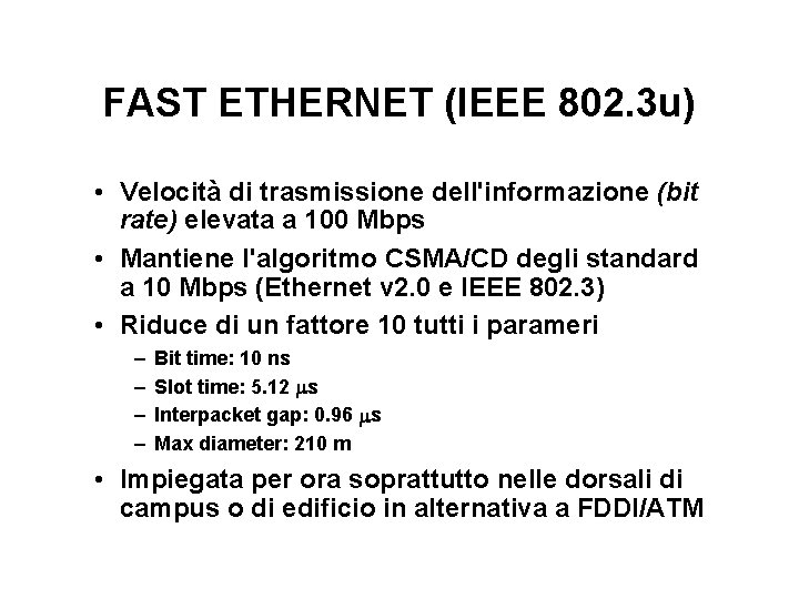 FAST ETHERNET (IEEE 802. 3 u) • Velocità di trasmissione dell'informazione (bit rate) elevata