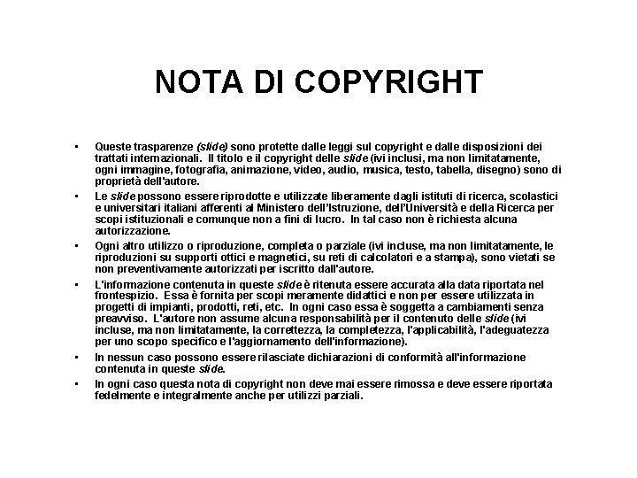 NOTA DI COPYRIGHT • • • Queste trasparenze (slide) sono protette dalle leggi sul