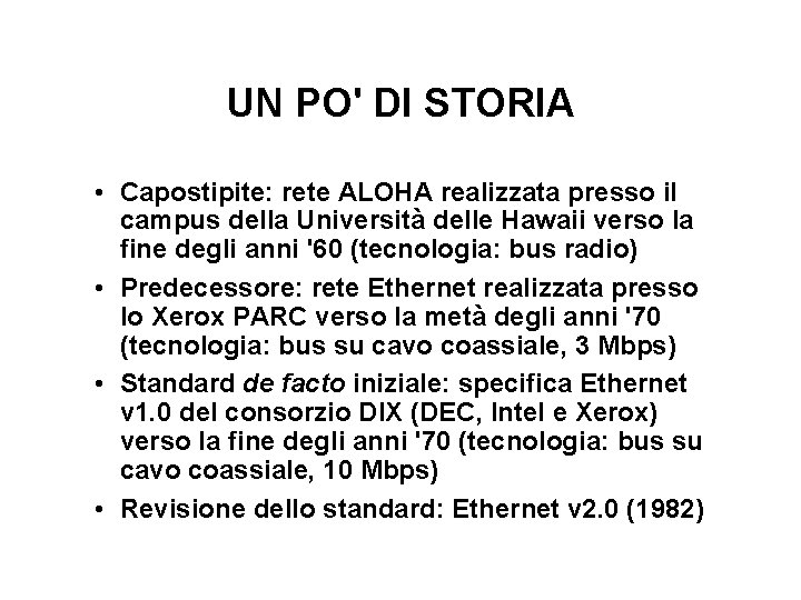 UN PO' DI STORIA • Capostipite: rete ALOHA realizzata presso il campus della Università