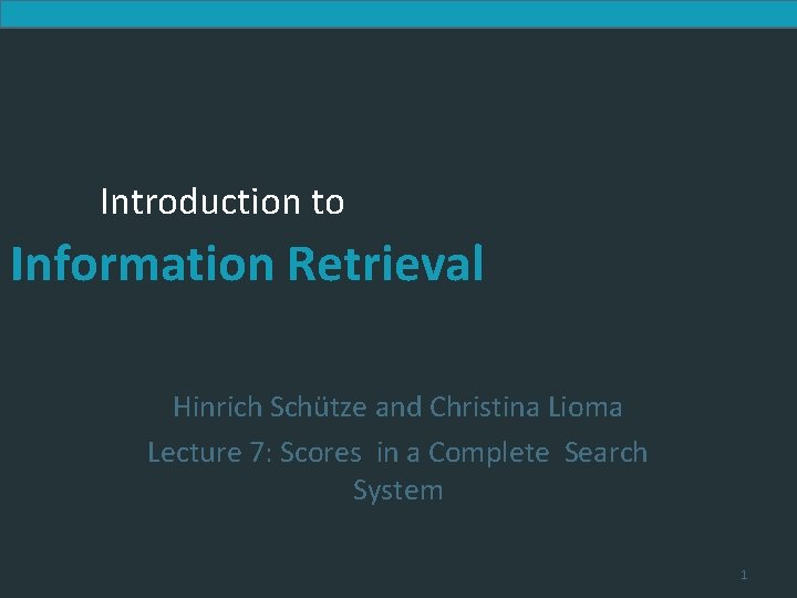 Introduction to Information Retrieval Hinrich Schütze and Christina Lioma Lecture 7: Scores in a Introduction to Information Retrieval Hinrich Schütze and Christina Lioma Lecture 7: Scores in a