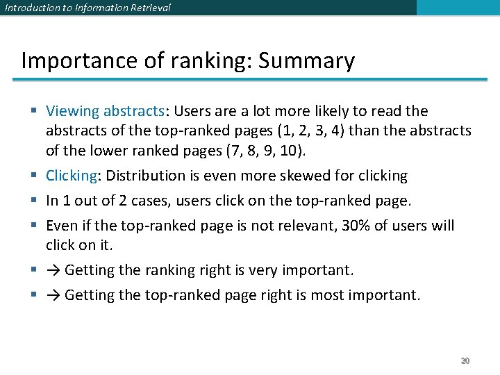 Introduction to Information Retrieval Importance of ranking: Summary § Viewing abstracts: Users are a Introduction to Information Retrieval Importance of ranking: Summary § Viewing abstracts: Users are a