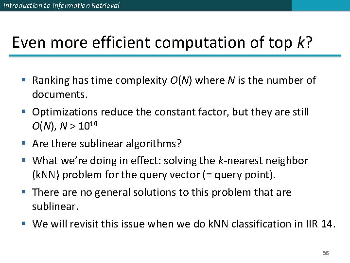 Introduction to Information Retrieval Even more efficient computation of top k? § Ranking has Introduction to Information Retrieval Even more efficient computation of top k? § Ranking has