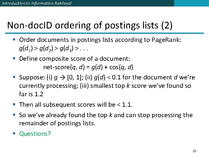 Introduction to Information Retrieval Non-doc. ID ordering of postings lists (2) § Order documents Introduction to Information Retrieval Non-doc. ID ordering of postings lists (2) § Order documents