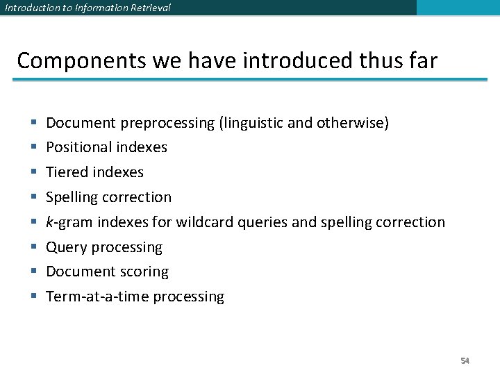 Introduction to Information Retrieval Components we have introduced thus far § § § § Introduction to Information Retrieval Components we have introduced thus far § § § §