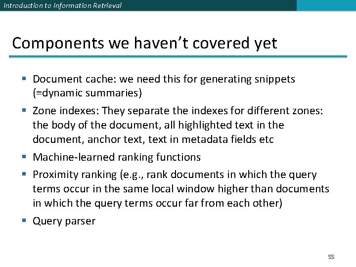 Introduction to Information Retrieval Components we haven’t covered yet § Document cache: we need Introduction to Information Retrieval Components we haven’t covered yet § Document cache: we need