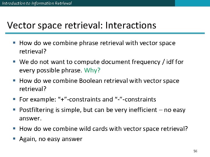 Introduction to Information Retrieval Vector space retrieval: Interactions § How do we combine phrase Introduction to Information Retrieval Vector space retrieval: Interactions § How do we combine phrase