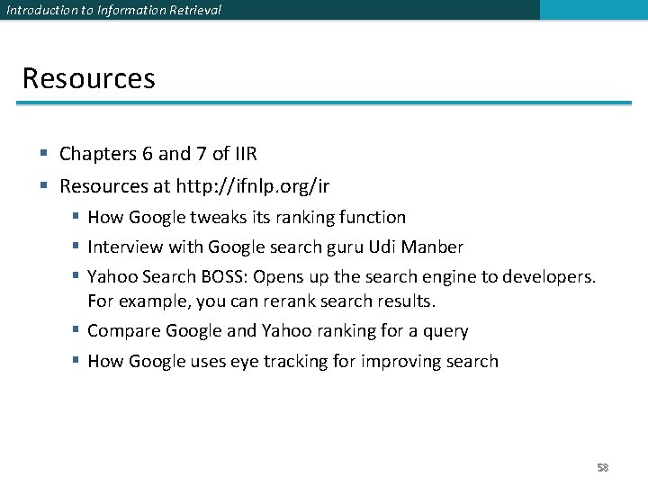 Introduction to Information Retrieval Resources § Chapters 6 and 7 of IIR § Resources Introduction to Information Retrieval Resources § Chapters 6 and 7 of IIR § Resources