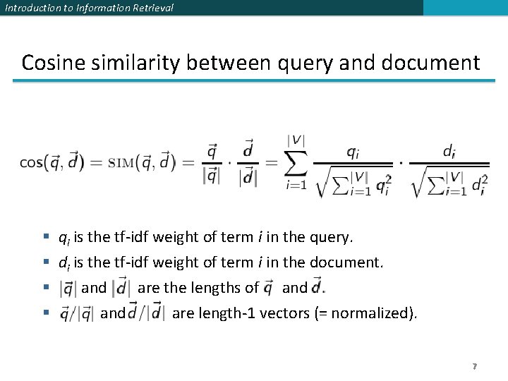Introduction to Information Retrieval Cosine similarity between query and document § qi is the Introduction to Information Retrieval Cosine similarity between query and document § qi is the