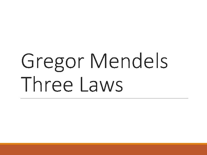 Gregor Mendels Three Laws 