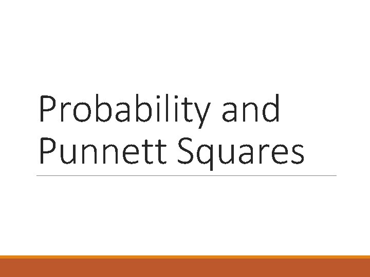 Probability and Punnett Squares 