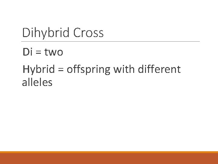 Dihybrid Cross Di = two Hybrid = offspring with different alleles 