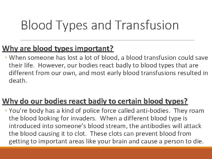 Blood Types and Transfusion Why are blood types important? ◦ When someone has lost