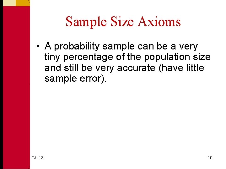 Sample Size Axioms • A probability sample can be a very tiny percentage of