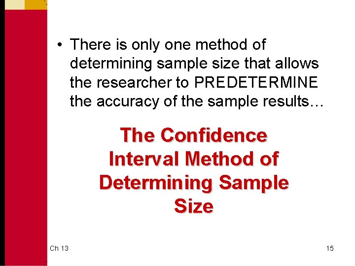  • There is only one method of determining sample size that allows the