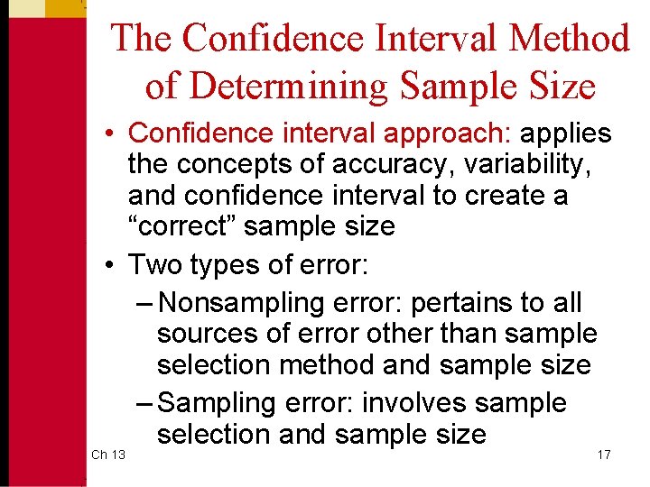 The Confidence Interval Method of Determining Sample Size • Confidence interval approach: applies the