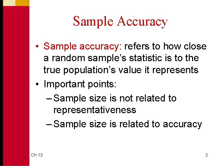 Sample Accuracy • Sample accuracy: refers to how close a random sample’s statistic is