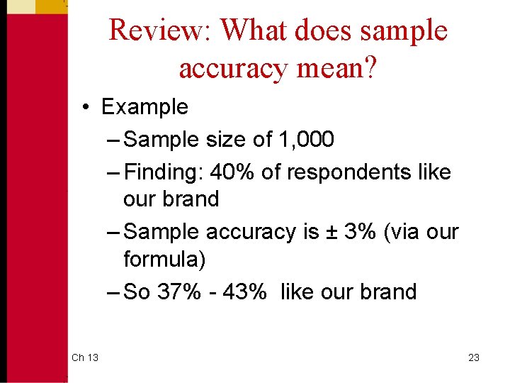 Review: What does sample accuracy mean? • Example – Sample size of 1, 000
