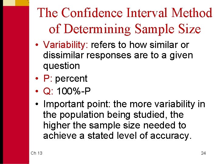 The Confidence Interval Method of Determining Sample Size • Variability: refers to how similar