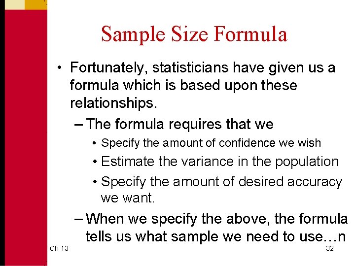 Sample Size Formula • Fortunately, statisticians have given us a formula which is based