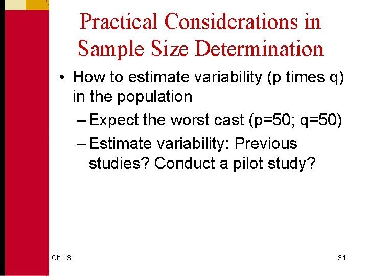 Practical Considerations in Sample Size Determination • How to estimate variability (p times q)