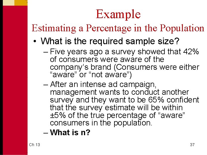 Example Estimating a Percentage in the Population • What is the required sample size?