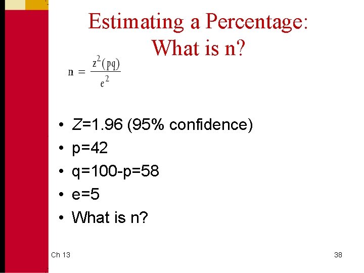 Estimating a Percentage: What is n? • • • Ch 13 Z=1. 96 (95%