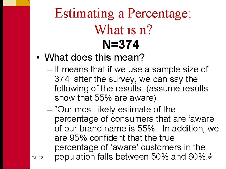 Estimating a Percentage: What is n? N=374 • What does this mean? Ch 13