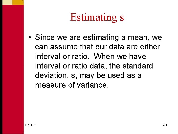 Estimating s • Since we are estimating a mean, we can assume that our