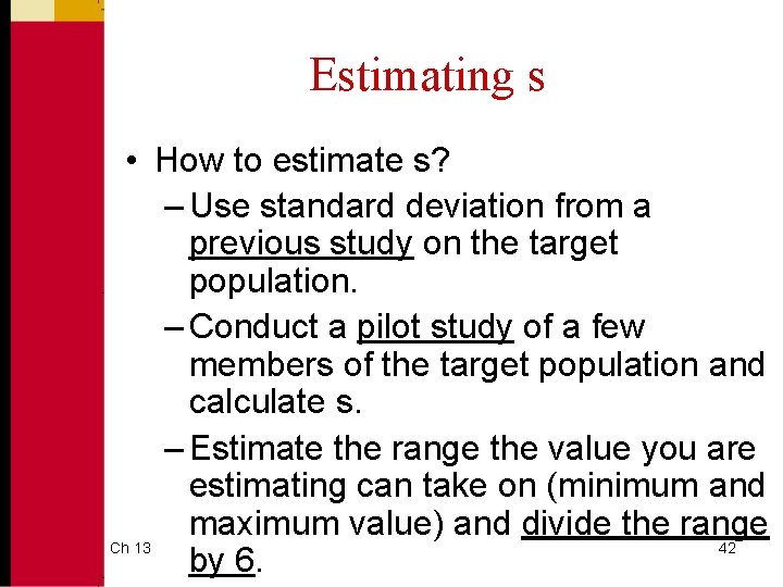 Estimating s • How to estimate s? – Use standard deviation from a previous