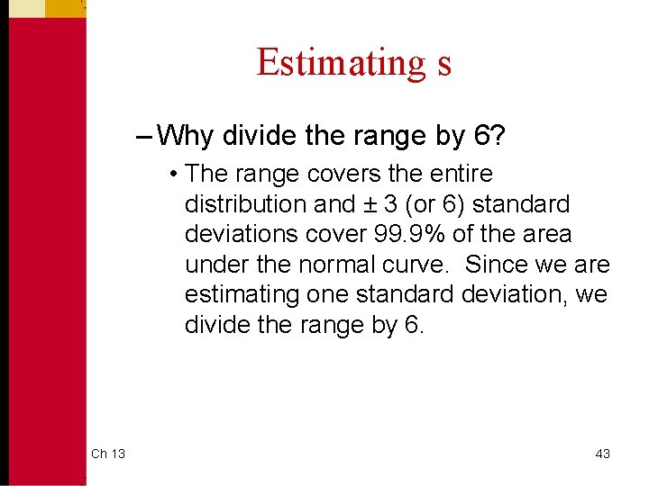 Estimating s – Why divide the range by 6? • The range covers the