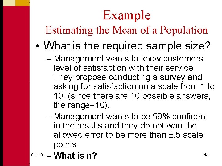 Example Estimating the Mean of a Population • What is the required sample size?