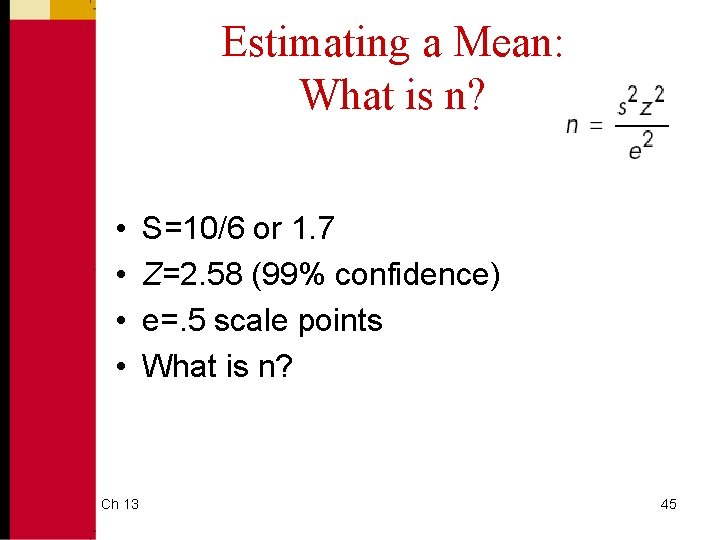 Estimating a Mean: What is n? • • Ch 13 S=10/6 or 1. 7