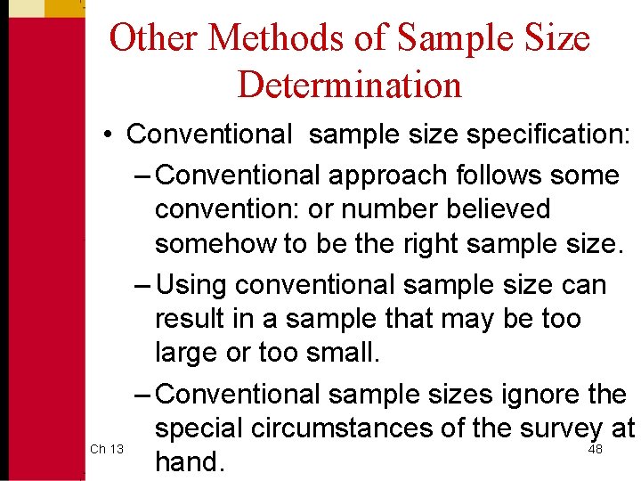 Other Methods of Sample Size Determination • Conventional sample size specification: – Conventional approach