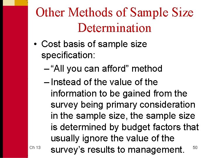 Other Methods of Sample Size Determination • Cost basis of sample size specification: –
