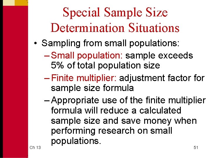 Special Sample Size Determination Situations • Sampling from small populations: – Small population: sample