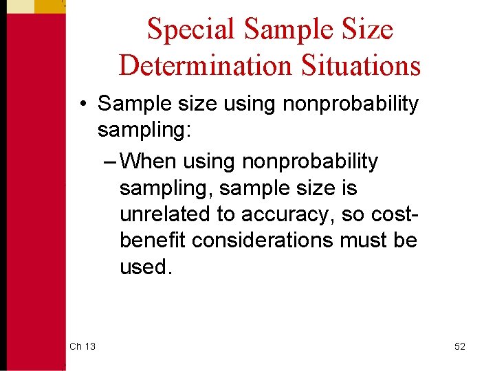 Special Sample Size Determination Situations • Sample size using nonprobability sampling: – When using