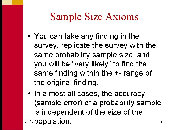 Sample Size Axioms • You can take any finding in the survey, replicate the