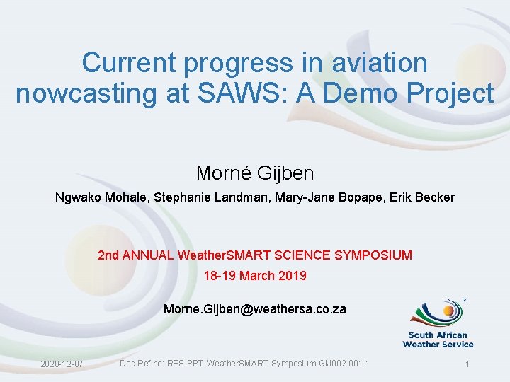 Current progress in aviation nowcasting at SAWS: A Demo Project Morné Gijben Ngwako Mohale,