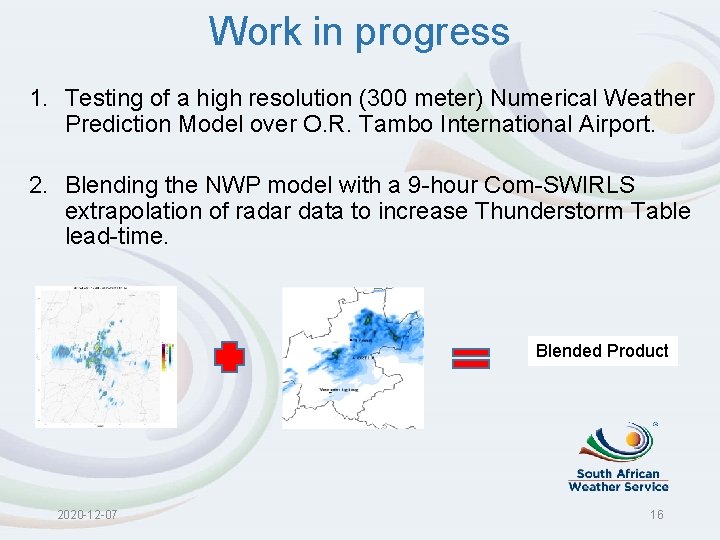 Work in progress 1. Testing of a high resolution (300 meter) Numerical Weather Prediction