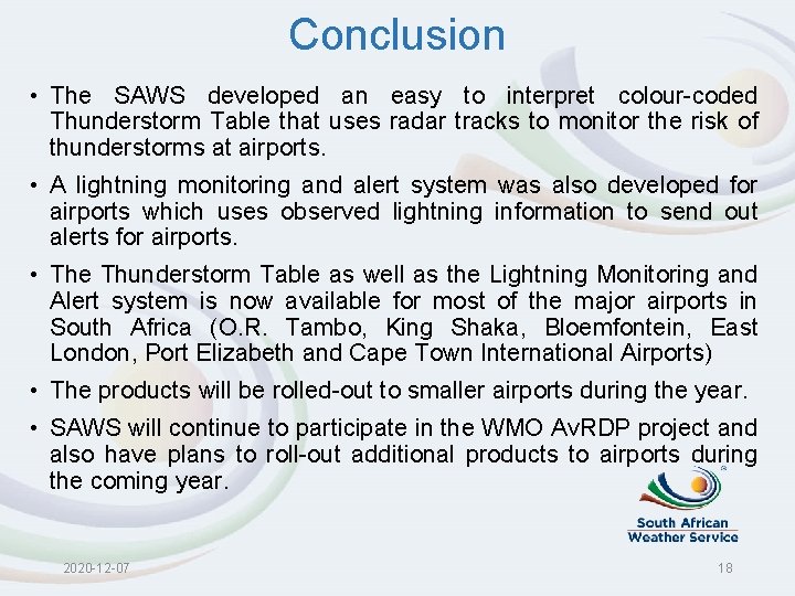 Conclusion • The SAWS developed an easy to interpret colour-coded Thunderstorm Table that uses