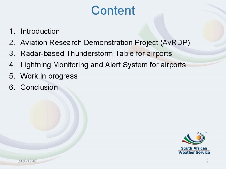 Content 1. 2. 3. 4. 5. 6. Introduction Aviation Research Demonstration Project (Av. RDP)